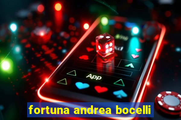 fortuna andrea bocelli